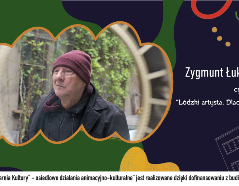 „Łódzki artysta. Dlaczego Łódź?” część 5 | Osiedlarnia Kultury